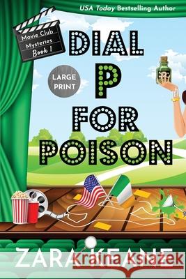 Dial P For Poison (Movie Club Mysteries, Book 1): Large Print Edition Zara Keane 9783906245188 Beaverstone Press Gmbh (LLC) - książka