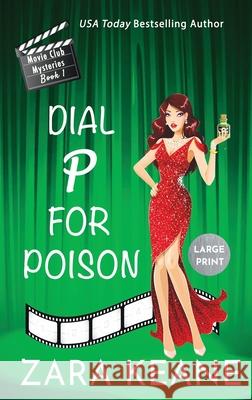 Dial P For Poison (Movie Club Mysteries, Book 1): Large Print Edition Zara Keane 9783906245874 Beaverstone Press Gmbh (LLC) - książka