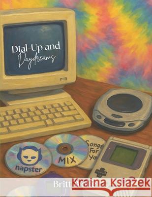 Dial-Up and Daydreams Britt Wolfe 9781069506511 Britt Wolfe - książka