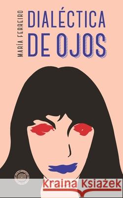 Dialéctica de ojos Ferreiro, María 9783981812909 I Filo Sofia - książka