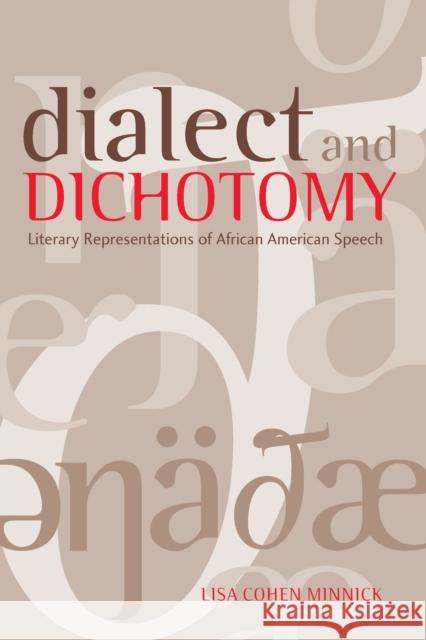 Dialect and Dichotomy: Literary Representations of African American Speech Minnick, Lisa Cohen 9780817354237  - książka