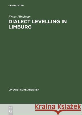 Dialect Levelling in Limburg: Structural and Sociolinguistic Aspects Hinskens, Frans 9783484303560 Max Niemeyer Verlag GmbH & Co KG - książka