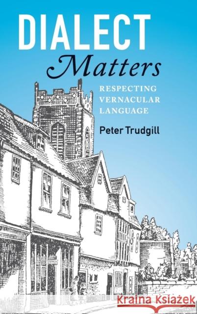 Dialect Matters: Respecting Vernacular Language Trudgill, Peter 9781107130470 Cambridge University Press - książka