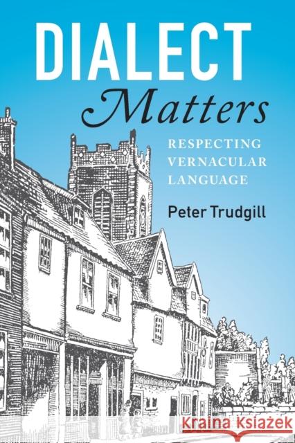 Dialect Matters: Respecting Vernacular Language Peter Trudgill 9781107571457 CAMBRIDGE UNIVERSITY PRESS - książka