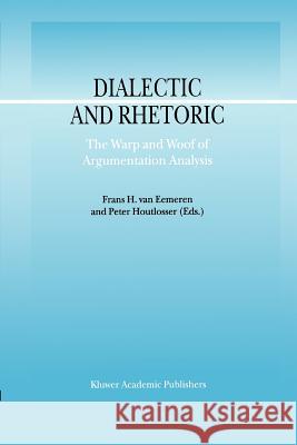 Dialectic and Rhetoric: The Warp and Woof of Argumentation Analysis Van Eemeren, F. H. 9789048160570 Not Avail - książka