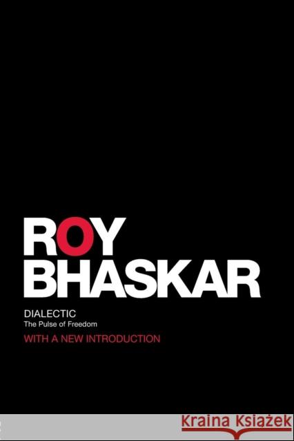 Dialectic: The Pulse of Freedom Bhaskar, Roy 9780415454919  - książka