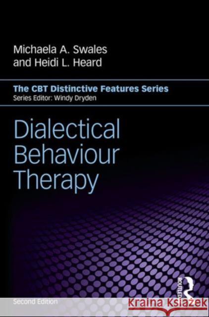 Dialectical Behaviour Therapy: Distinctive Features Michaela A. Swales Heidi L. Heard 9781138942745 Routledge - książka