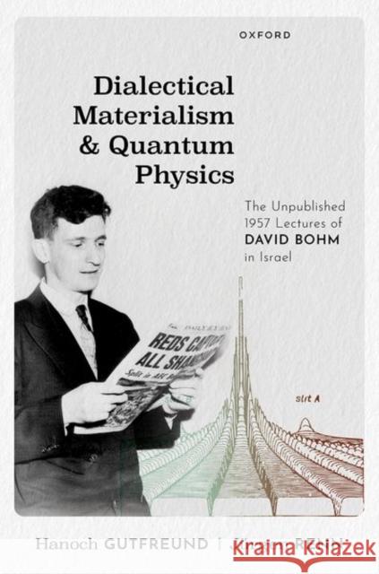 Dialectical Materialism and Quantum Physics: The Unpublished 1957 Lectures of David Bohm in Israel Juergen (Director, Director, Max Planck Institute of Geoanthropology, Jena) Renn 9780198945901 Oxford University Press - książka