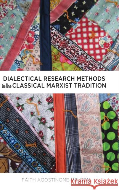 Dialectical Research Methods in the Classical Marxist Tradition Faith Agostinone-Wilson 9781433117138 Peter Lang Publishing - książka