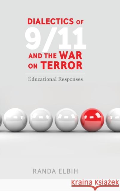 Dialectics of 9/11 and the War on Terror: Educational Responses Steinberg, Shirley R. 9781433148651 Peter Lang Inc., International Academic Publi - książka