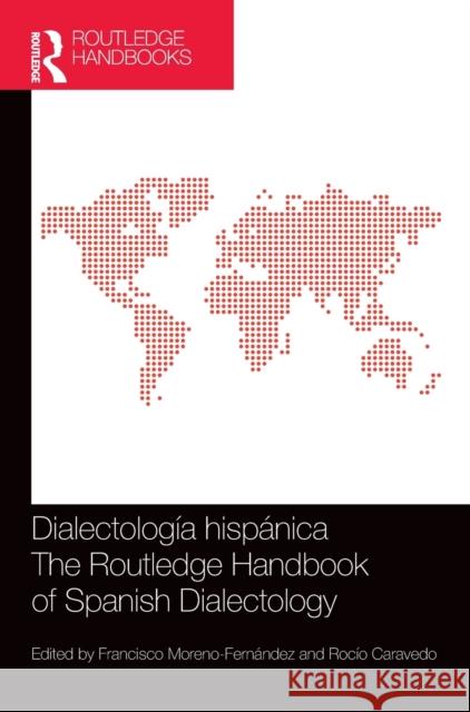 Dialectología hispánica / The Routledge Handbook of Spanish Dialectology Moreno-Fernández, Francisco 9780367266288 Routledge - książka