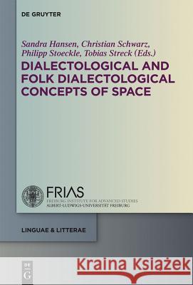 Dialectological and Folk Dialectological Concepts of Space: Current Methods and Perspectives in Sociolinguistic Research on Dialect Change Sandra Hansen, Christian Schwarz, Philipp Stoeckle, Tobias Streck 9783110229110 De Gruyter - książka