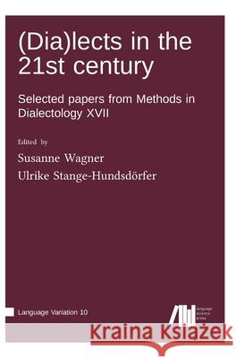 (Dia)Lects in the 21st Century Susanne Wagner Ulrike Stange-Hundsd?rfer 9783985541317 Language Science Press - książka