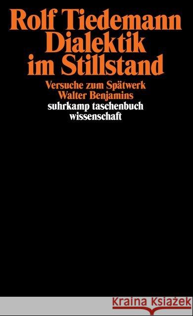 Dialektik im Stillstand : Versuche zum Spätwerk Walter Benjamins Tiedemann, Rolf 9783518280454 Suhrkamp - książka