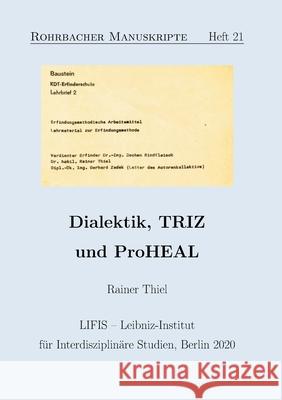 Dialektik, TRIZ und ProHEAL Rainer Thiel, Hans-Gert Gräbe 9783752620153 Books on Demand - książka