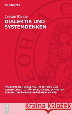 Dialektik Und Systemdenken: Historische Aspekte. Nikolaus Von Kues, Franz?sische Aufkl?rung, Schelling Helga Bergmann Ulrich Hedtke Peter Ruben 9783112699812 de Gruyter - książka