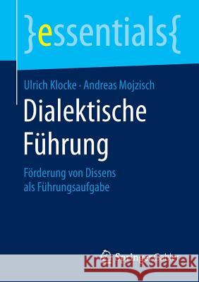 Dialektische Führung: Förderung Von Dissens ALS Führungsaufgabe Klocke, Ulrich 9783658088897 Springer Gabler - książka