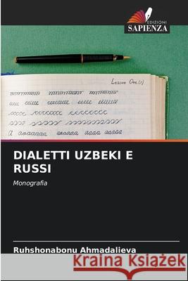 DIALETTI UZBEKI E RUSSI Ahmadalieva, Ruhshonabonu 9786209314490 Edizioni Sapienza - książka