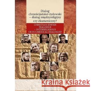 Dialog chrześcijańsko-żydowski - dialog międzyreligijny czy ekumeniczny? RED. ŻUREK SŁAWOMIR JACEK 9788373069442 TOWARZYSTWO NAUKOWE KUL - książka
