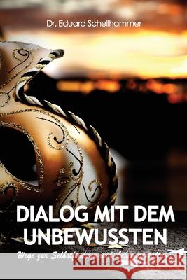 Dialog mit dem Unbewussten Schellhammer, Eduard 9781480185753 Createspace - książka