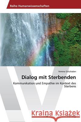 Dialog Mit Sterbenden Gotzhaber Verena 9783639489323 AV Akademikerverlag - książka