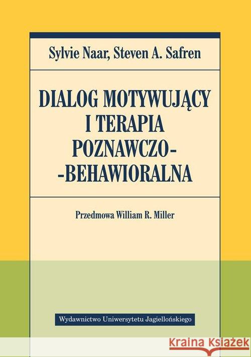 Dialog motywujący i terapia poznawczo-behawioralna Naar Sylvie, Safren Steven A. 9788323348429 Wydawnictwo Uniwersytetu Jagiellońskiego - książka