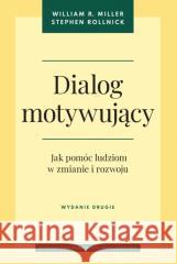 Dialog motywujący. Jak pomóc ludziom w zmianie... William R. Miller, Stephen Rollnick 9788323354994 Wydawnictwo Uniwersytetu Jagiellońskiego - książka