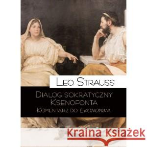 Dialog sokratyczny Ksenofonta Leo Strauss 9788367065078 Teologia Polityczna - książka