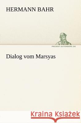 Dialog vom Marsyas Bahr, Hermann 9783842403109 TREDITION CLASSICS - książka