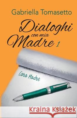 Dialoghi con mia Madre 1 Gabriella Tomasetto 9788827803769 Youcanprint - książka