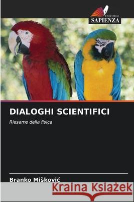 Dialoghi Scientifici Branko Miskovic 9786204165776 Edizioni Sapienza - książka