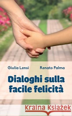 Dialoghi sulla facile felicità Palma, Renato 9788833634586 Goware - książka