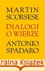 Dialogi o wierze Martin Scorsese, Antonio Spadaro SJ 9788327739506 WAM - książka