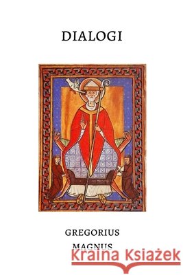 Dialogi: The Dialogues of Gregory the Great Corda Ardentia Press, Gregorius Magnus 9798264470950 Independently Published - książka