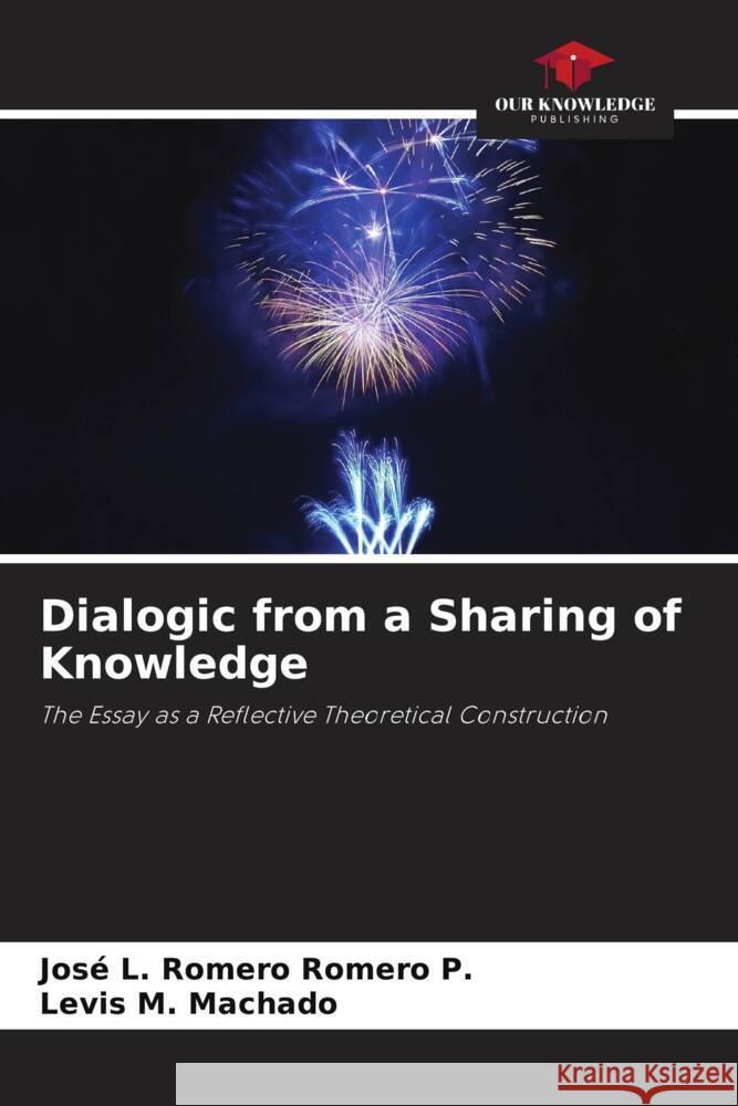 Dialogic from a Sharing of Knowledge Jos? L. Romero Romer Levis M 9786207419807 Our Knowledge Publishing - książka