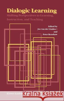 Dialogic Learning: Shifting Perspectives to Learning, Instruction, and Teaching Linden, Jos Van Den 9781402019302 Springer - książka