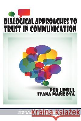 Dialogical Approaches to Trust in Communication Per Linell Ivana Markova 9781623964481 Information Age Publishing - książka