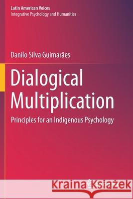 Dialogical Multiplication: Principles for an Indigenous Psychology Guimar 9783030267049 Springer - książka