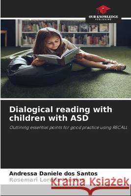 Dialogical reading with children with ASD dos Santos, Andressa Daniele, Martins, Rosemari Lorenz 9786209457098 Our Knowledge Publishing - książka