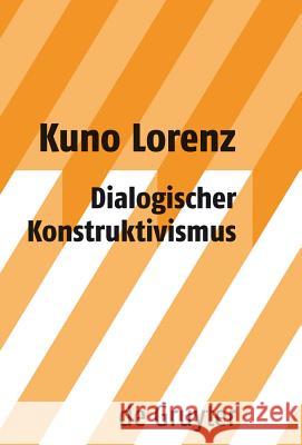 Dialogischer Konstruktivismus Kuno Lorenz 9783110203103 De Gruyter - książka