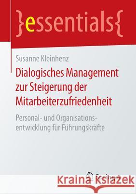 Dialogisches Management Zur Steigerung Der Mitarbeiterzufriedenheit: Personal- Und Organisationsentwicklung Für Führungskräfte Kleinhenz, Susanne 9783658118426 Springer - książka