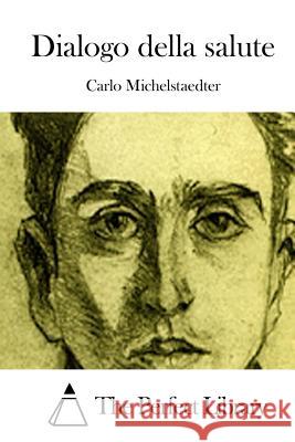 Dialogo della salute The Perfect Library 9781514137260 Createspace - książka