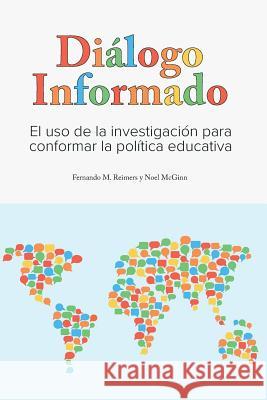 Dialogo Informado: El Uso de la Investigacion para Conformar la Politica Educativa McGinn, Noel F. 9781978173910 Createspace Independent Publishing Platform - książka