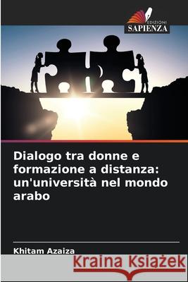 Dialogo tra donne e formazione a distanza: un'università nel mondo arabo Azaiza, Khitam 9786208678203 Edizioni Sapienza - książka