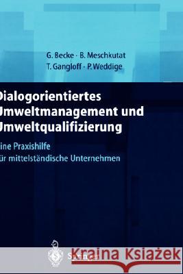 Dialogorientiertes Umweltmanagement Und Umweltqualifizierung: Eine Praxishilfe Für Mittelständische Unternehmen Becke, Guido 9783540671732 Springer - książka