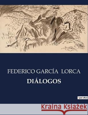 Dialogos Federico Garcia Lorca   9791041935291 Culturea - książka