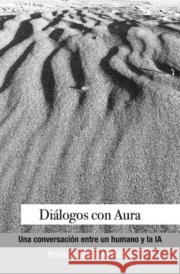 Diálogos con Aura: Una conversación entre un humano y la IA Cuevas Moreno, Pedro 9798286319176 Independently Published - książka