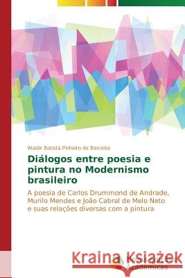 Diálogos entre poesia e pintura no Modernismo brasileiro Batista Pinheiro de Barcelos Waldir 9783639619294 Novas Edicoes Academicas - książka