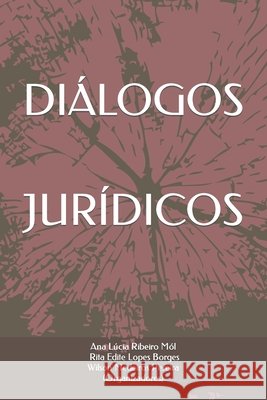 Diálogos Jurídicos Ana Lúcia Ribeiro Mól Borges, Rita Edite Lopes Borges, Wilson Medeiros Pereira 9798451340370 Independently Published - książka