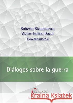 Dialogos sobre la guerra Roberto Rivadeneyra Quinones Victor-Isolino Doval  9786075969114 Editorial Nun - książka